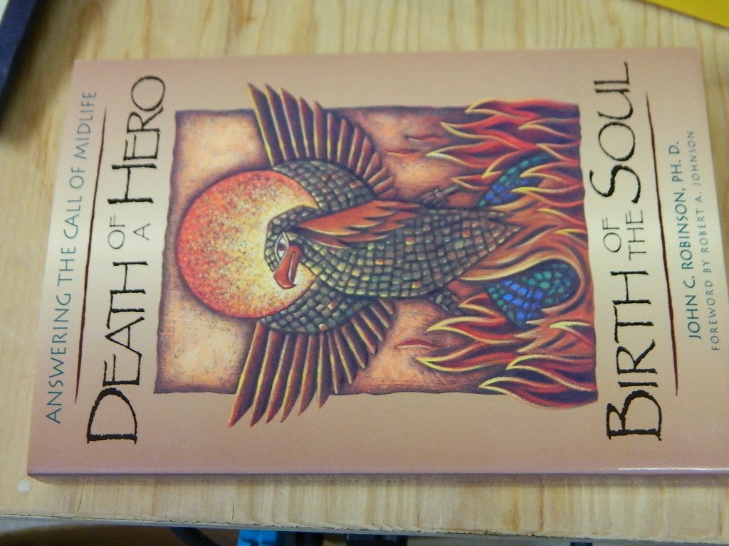 Death Of A Hero, Birth Of The Soul: Answering The Call Of Midlife-used