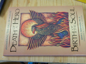 Death Of A Hero, Birth Of The Soul: Answering The Call Of Midlife-used