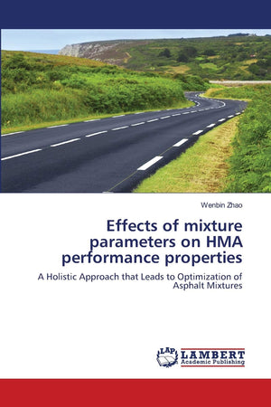 Effects of mixture parameters on HMA performance properties: A Holistic Approach that Leads to Optimization of Asphalt Mixtures,Used