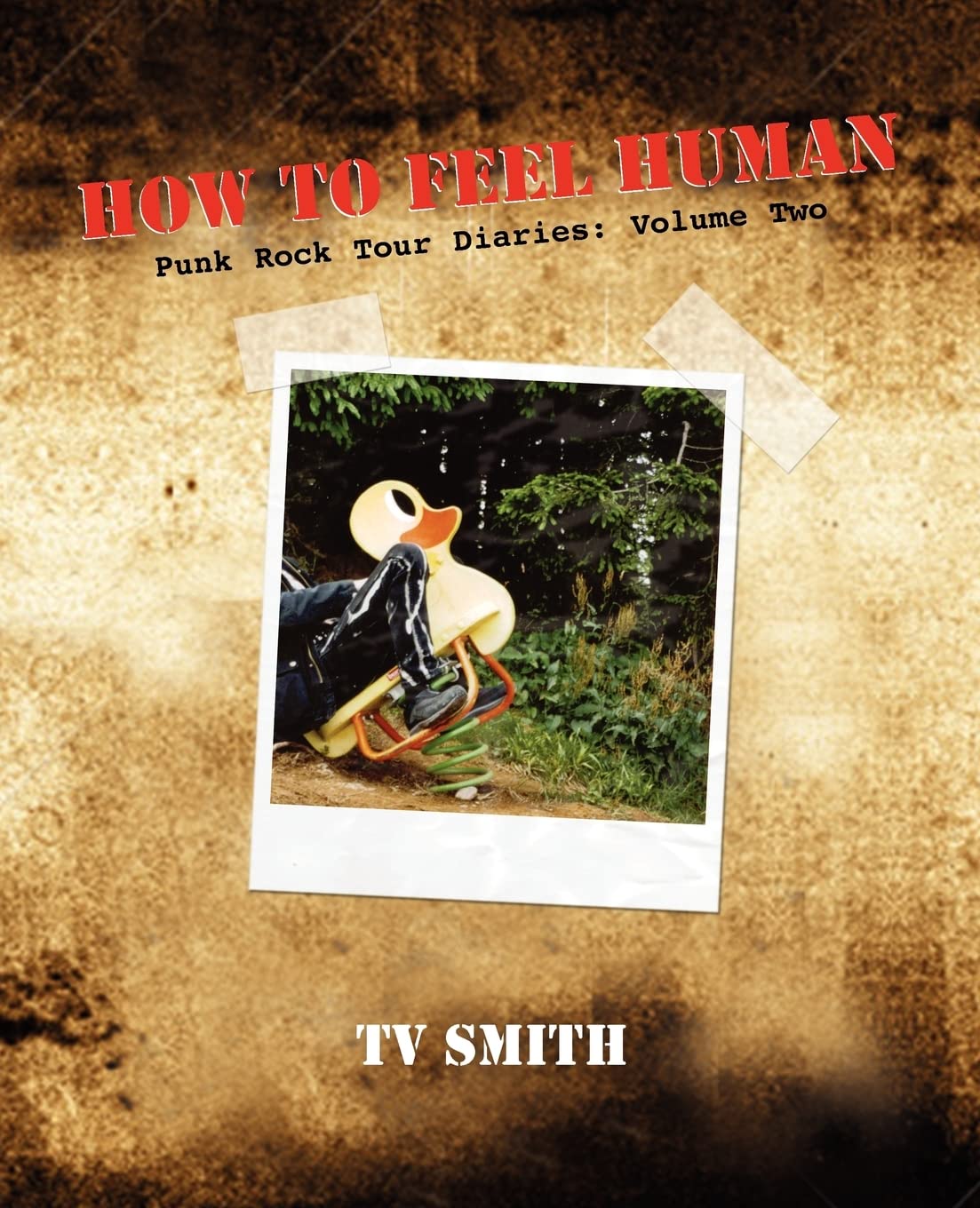 How to Feel Human  Punk Rock Tour Diaries: Volume Two,Used