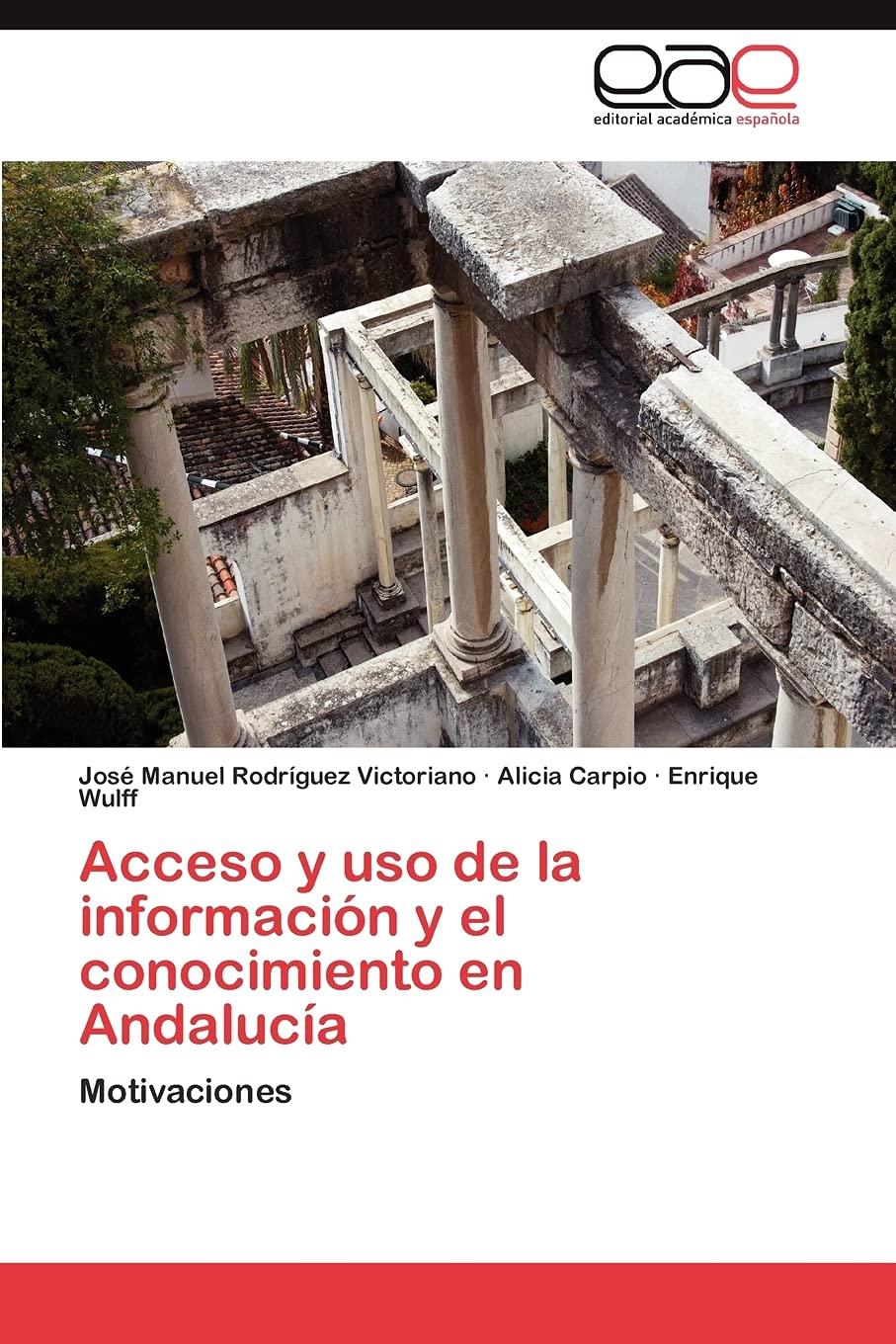 Acceso y uso de la informacin y el conocimiento en Andaluca: Motivaciones (Spanish Edition),Used