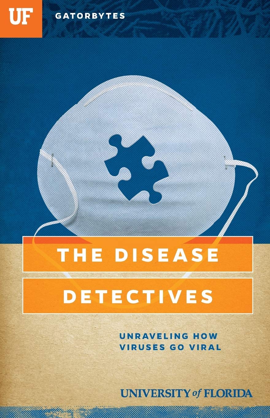The Disease Detectives: Unraveling How Viruses Go Viral (Gatorbytes),Used