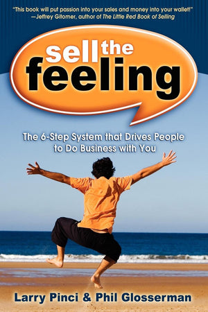 Sell the Feeling: The 6Step System That Drives People to Do Business with You,Used