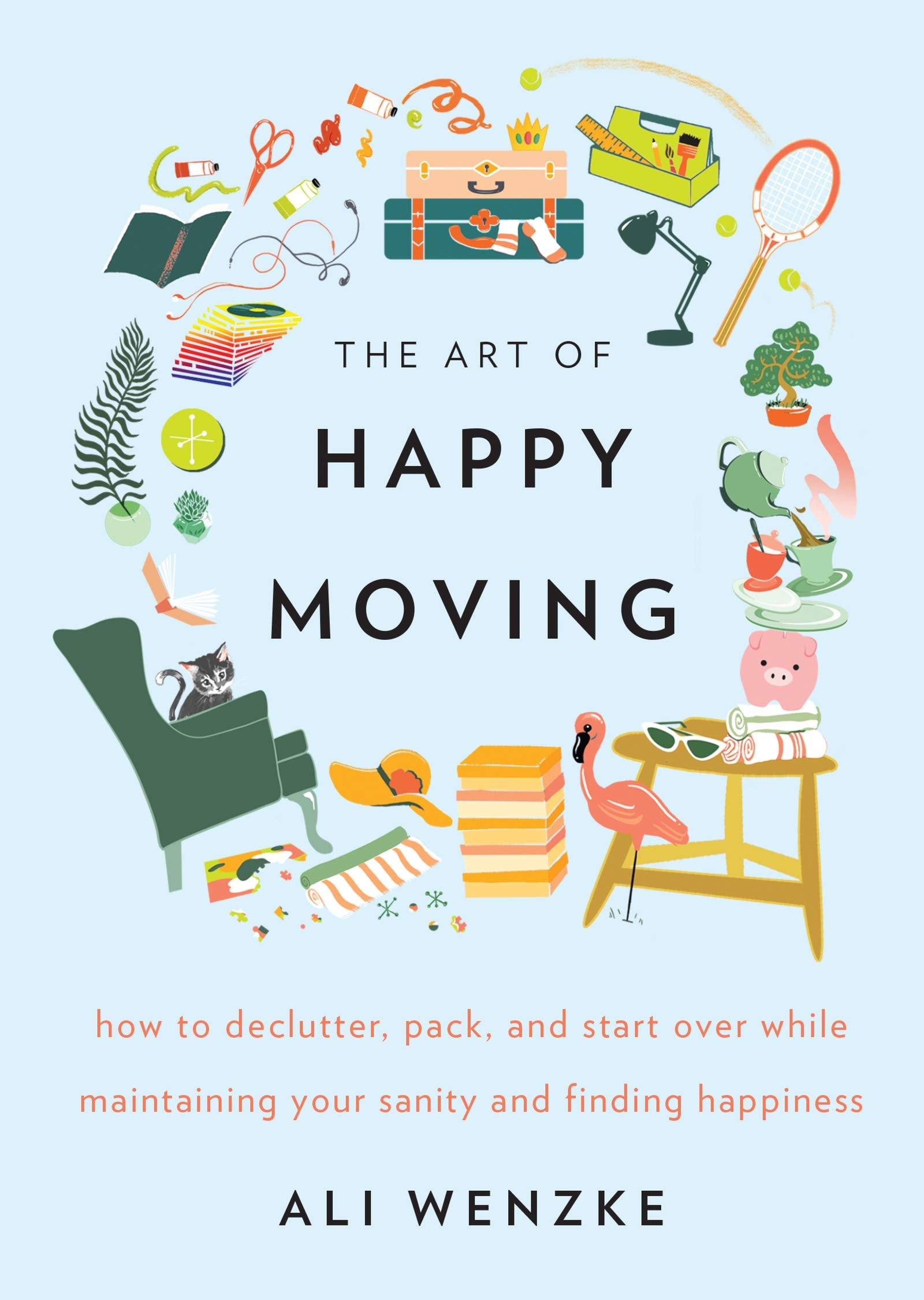 The Art of Happy Moving: How to Declutter, Pack, and Start Over While Maintaining Your Sanity and Finding Happiness,Used