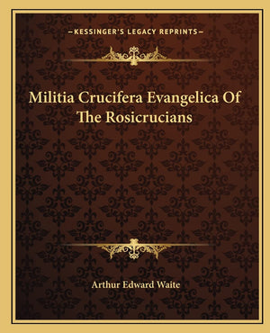 Militia Crucifera Evangelica Of The Rosicrucians