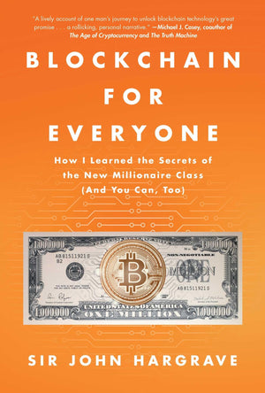 Blockchain for Everyone: How I Learned the Secrets of the New Millionaire Class (And You Can, Too),Used