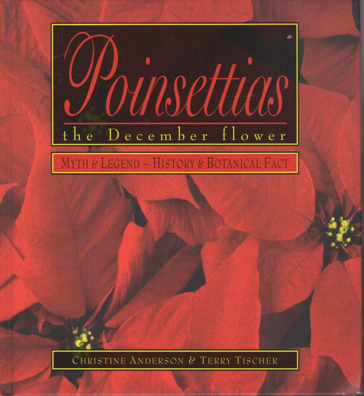 Poinsettias: Myth & LegendHistory & Botanical Fact,Used