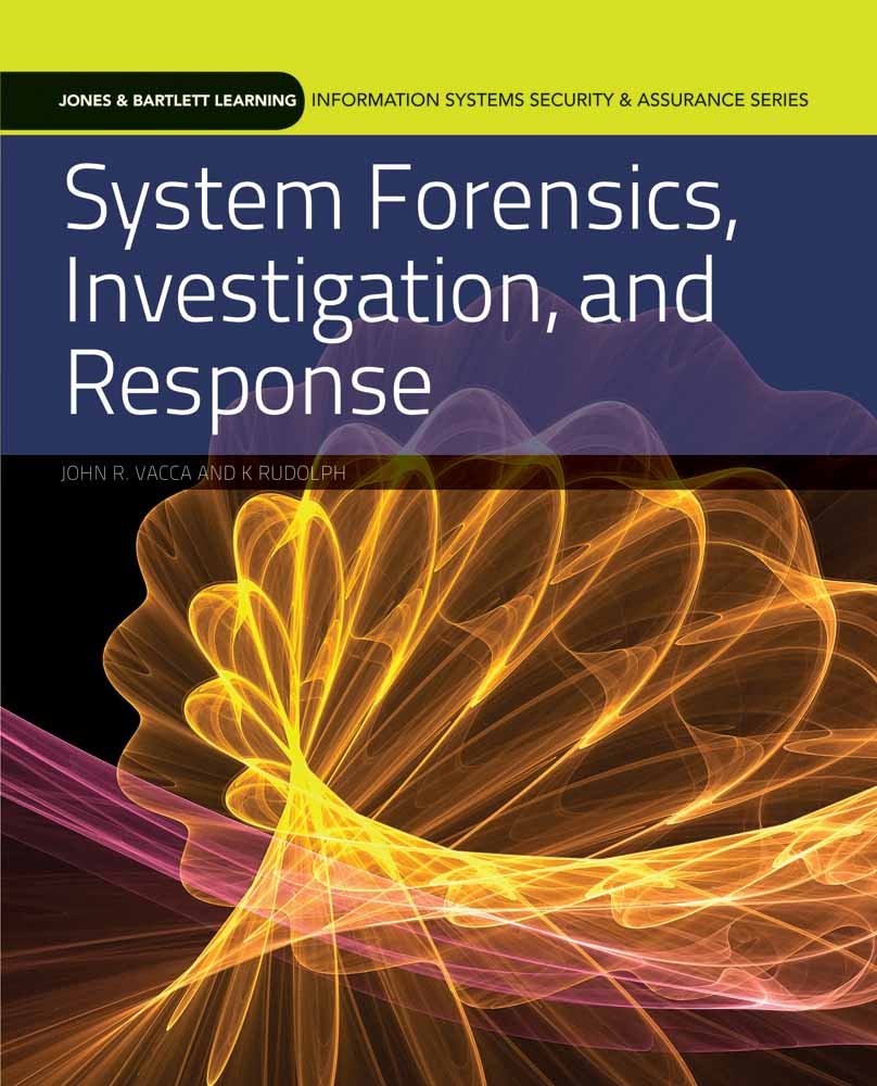 System Forensics, Investigation, and Response (Information Systems Security & Assurance),New