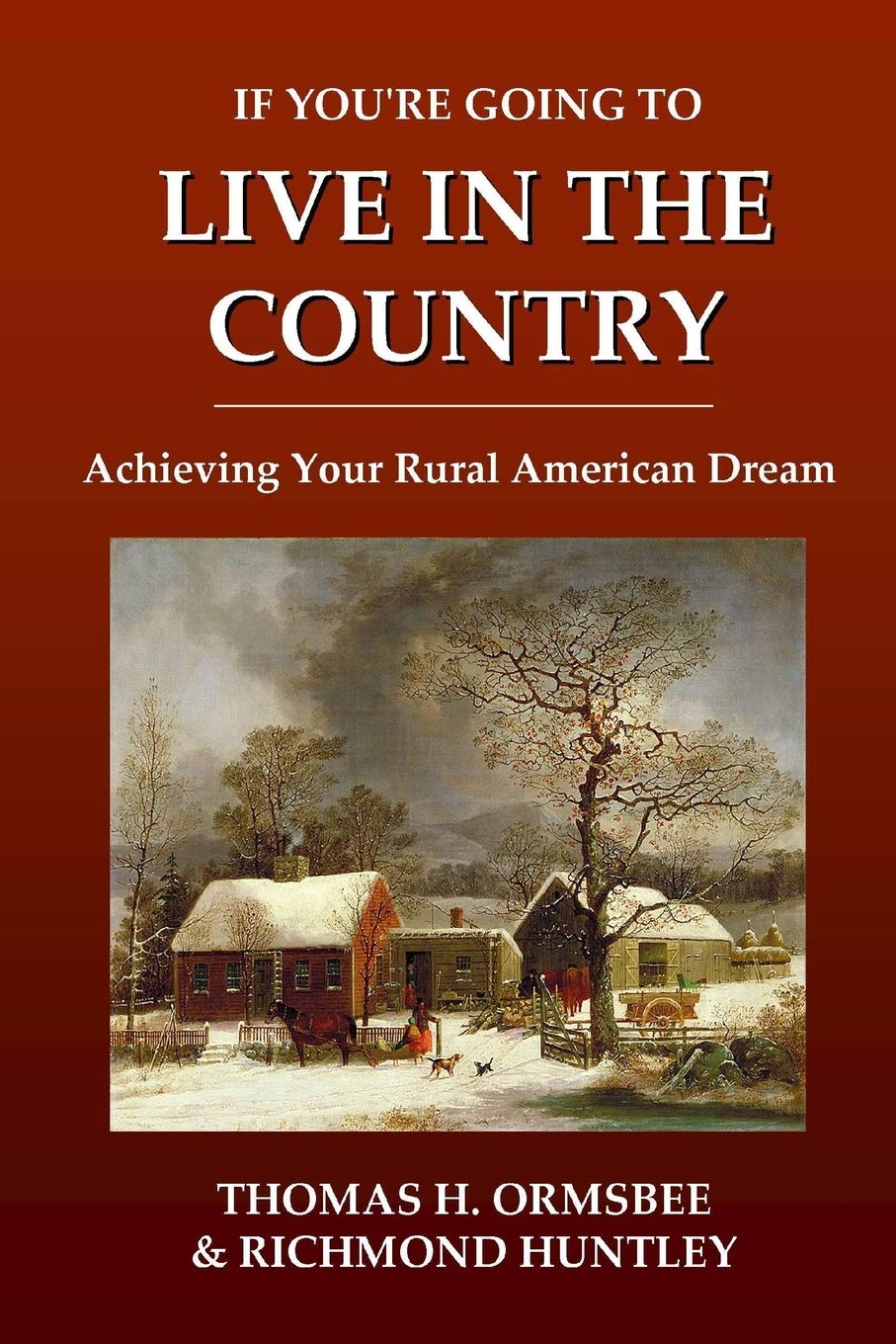 If You'Re Going To Live In The Country: Achieving Your Rural American Dream,Used