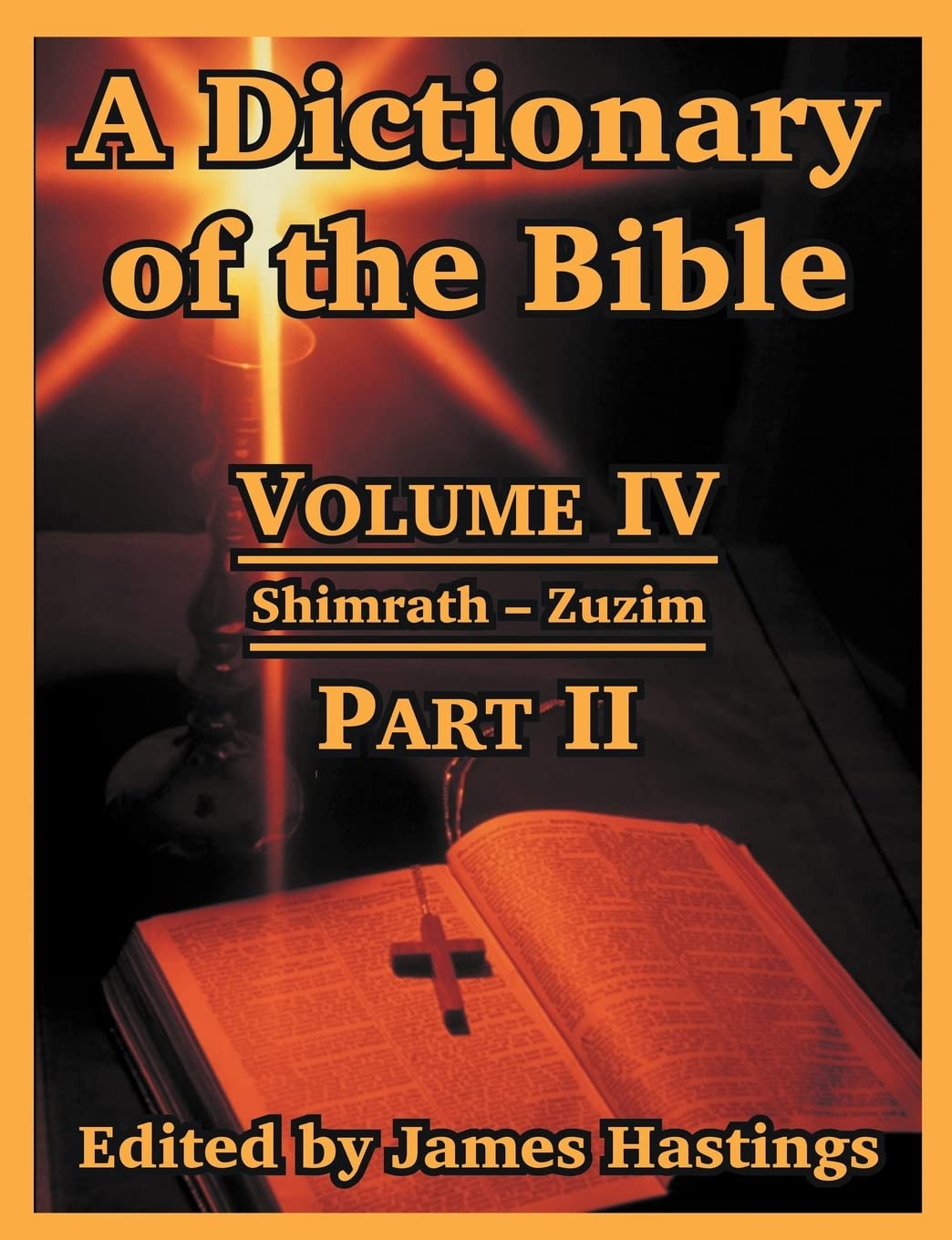A Dictionary of the Bible: Volume IV: (Part II: Shimrath  Zuzim),Used