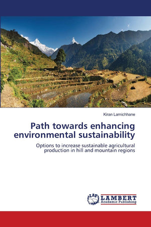 Path towards enhancing environmental sustainability: Options to increase sustainable agricultural production in hill and mountai,Used
