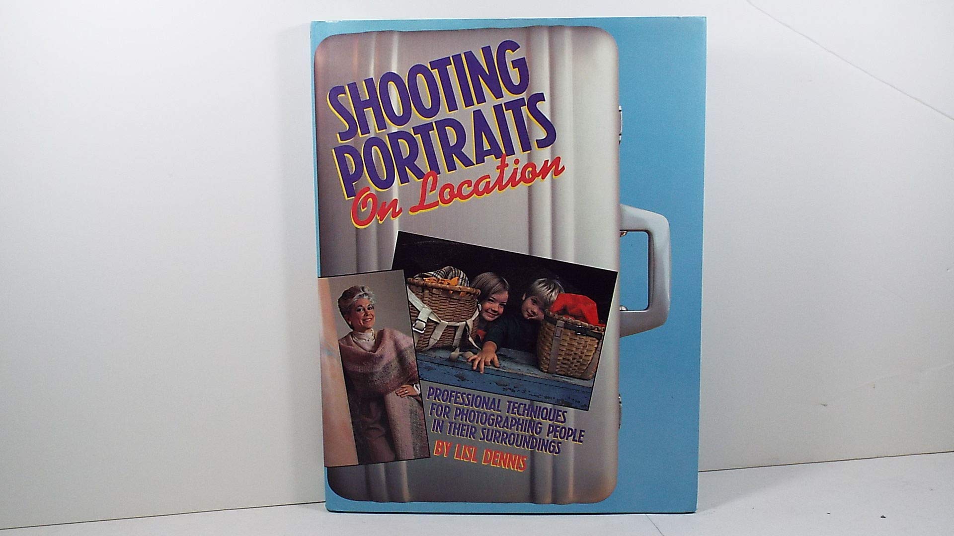 Shooting Portraits on Location: Professional Techniques for Photographing People in Their Surroundings,Used