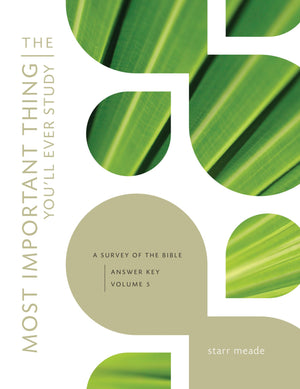 The Most Important Thing You'll Ever Study: A Survey of the Bible: Answer Key,Used