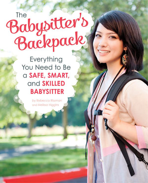 The Babysitter's Backpack: Everything You Need to Be a Safe, Smart, and Skilled Babysitter,Used