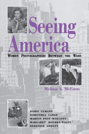 Seeing America: Women Photographers Between The Wars,New