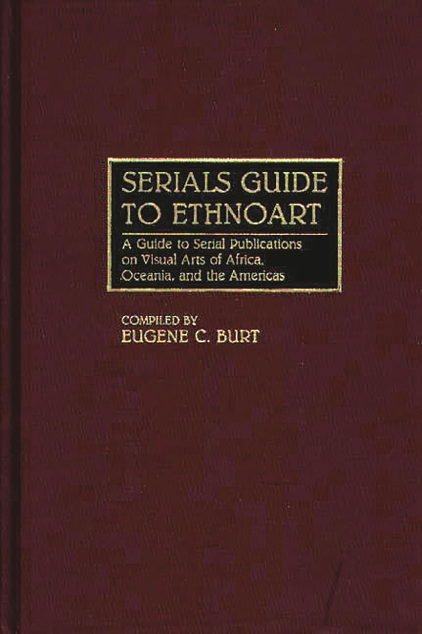 Serials Guide to Ethnoart: A Guide to Serial Publications on Visual Arts of Africa, Oceania, and the Americas (Art Reference Col,Used