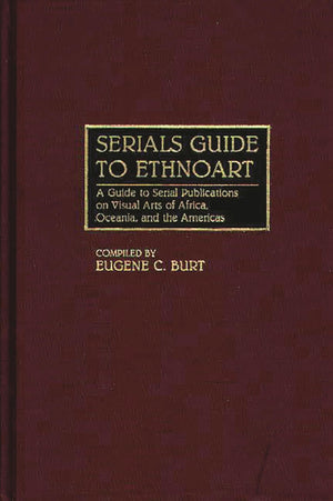Serials Guide to Ethnoart: A Guide to Serial Publications on Visual Arts of Africa, Oceania, and the Americas (Art Reference Col,Used