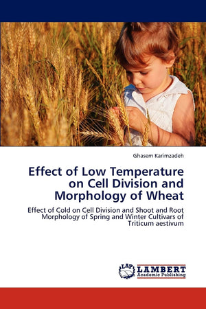 Effect of Low Temperature on Cell Division and Morphology of Wheat: Effect of Cold on Cell Division and Shoot and Root Morpholog,Used
