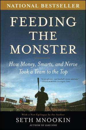 Feeding the Monster: How Money, Smarts, and Nerve Took a Team to the Top,Used