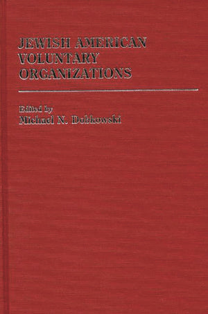 Jewish American Voluntary Organizations: (Ethnic American Voluntary Organizations)