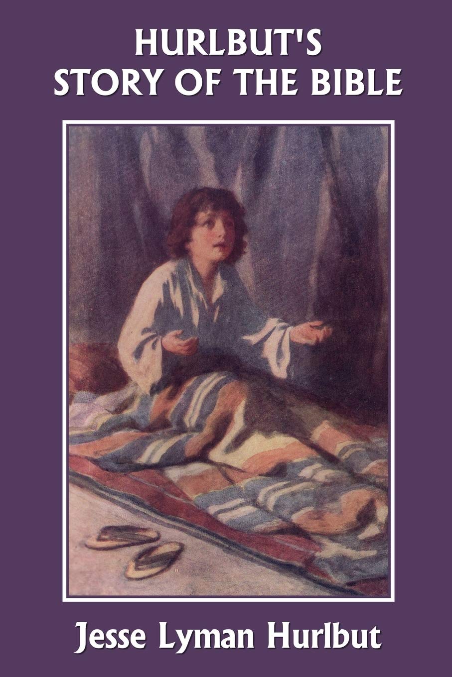 Hurlbut's Story of the Bible, Original Edition (Yesterday's Classics),New