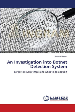 An Investigation into Botnet Detection System: Largest security threat and what to do about it,Used