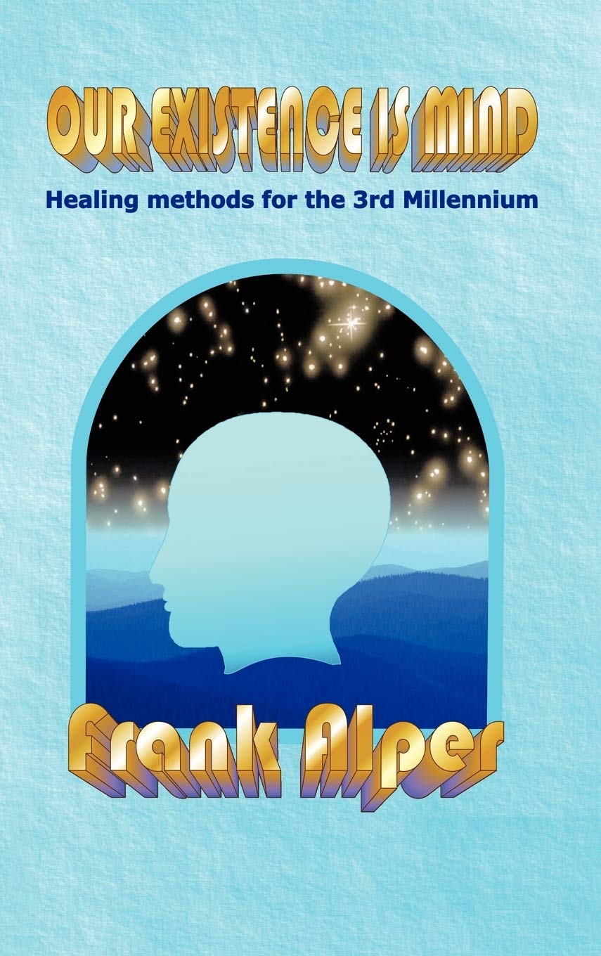 Our Existence Is Mind: Healing Methods For The 3Rd Millennium,Used