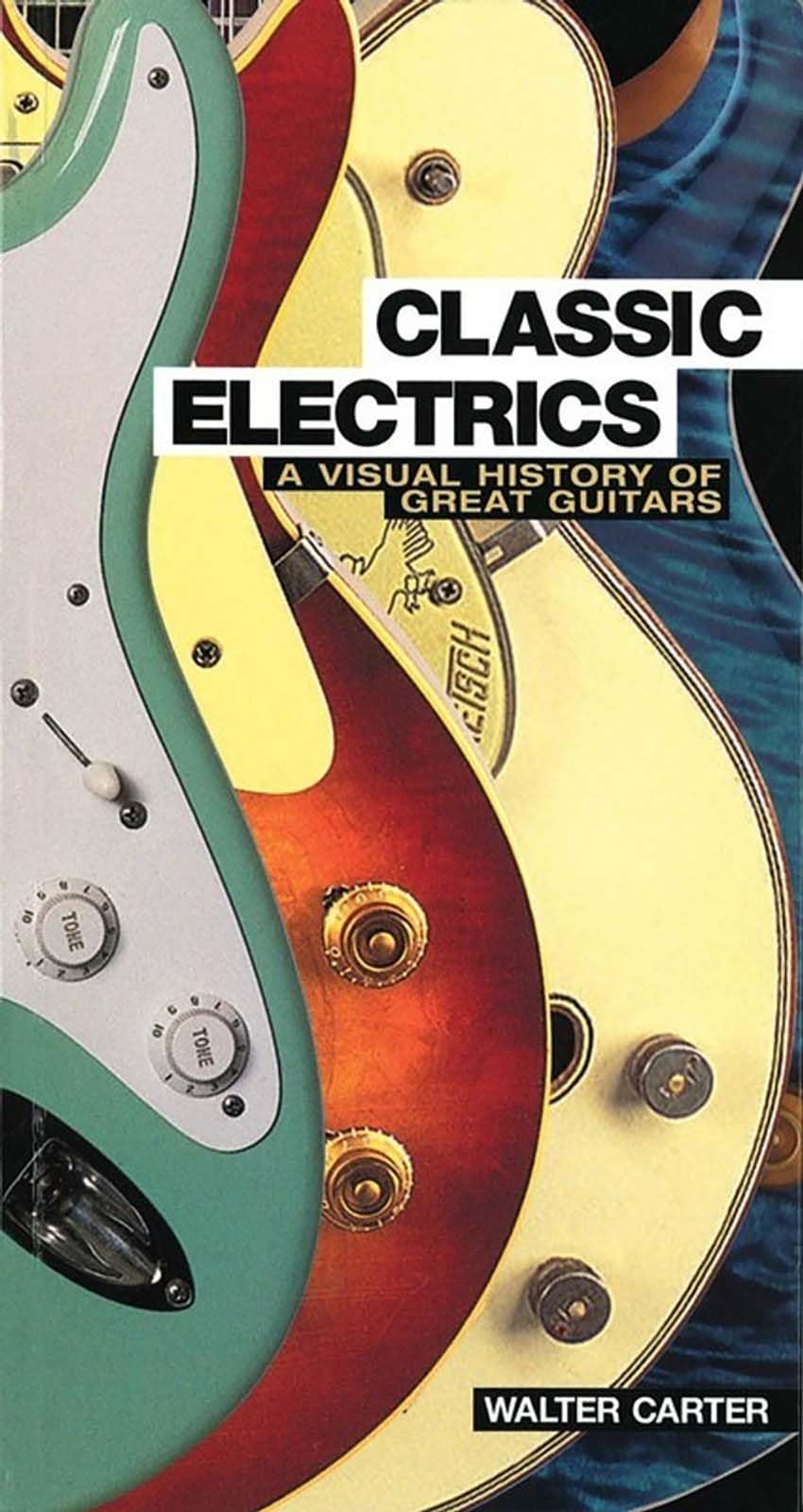 Classic Electrics: A Visual History Of Great Guitars
