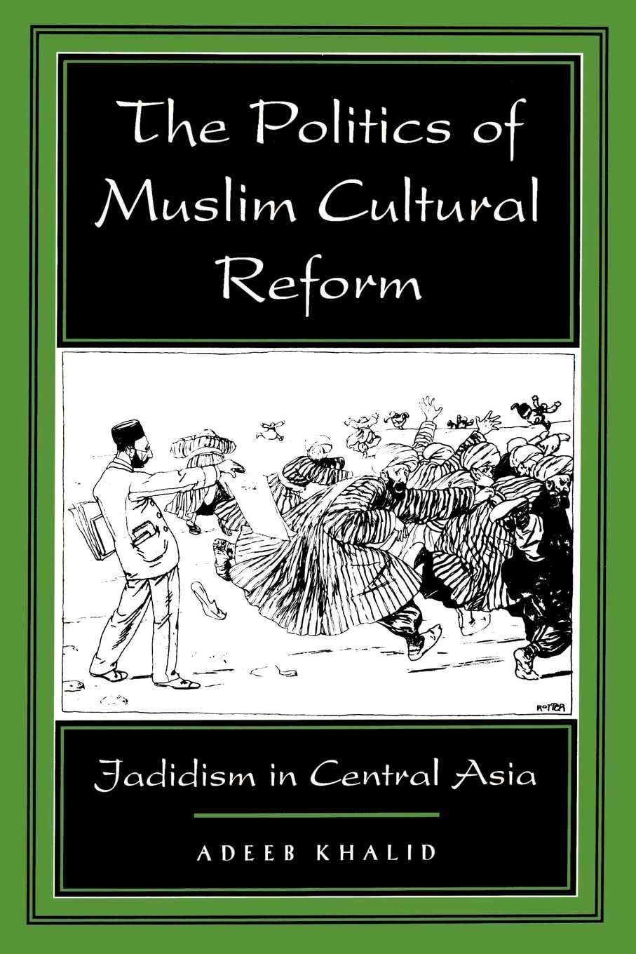The Politics Of Muslim Cultural Reform: Jadidism In Central Asia (Comparative Studies On Muslim Societies) (Volume 27),Used