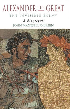 Alexander the Great: The Invisible Enemy: A Biography,Used