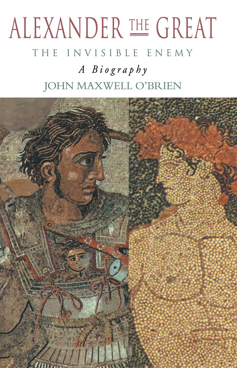Alexander the Great: The Invisible Enemy: A Biography,Used