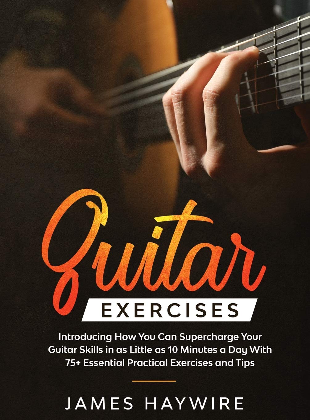 Practical Guitar Exercises Introducing How You Can Supercharge Your Guitar Skills in as Little as 10 Minutes a Day With 75] Esse,Used