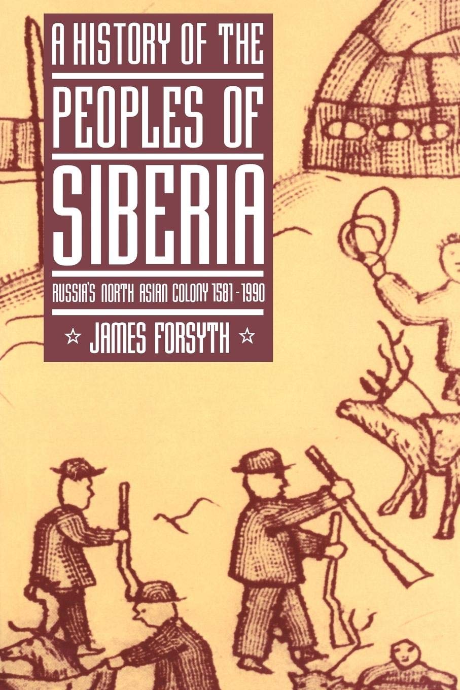 A History Of The Peoples Of Siberia: Russia'S North Asian Colony 15811990,New