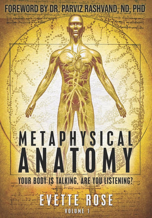 Metaphysical Anatomy: Your Body Is Talking, Are You Listening?
