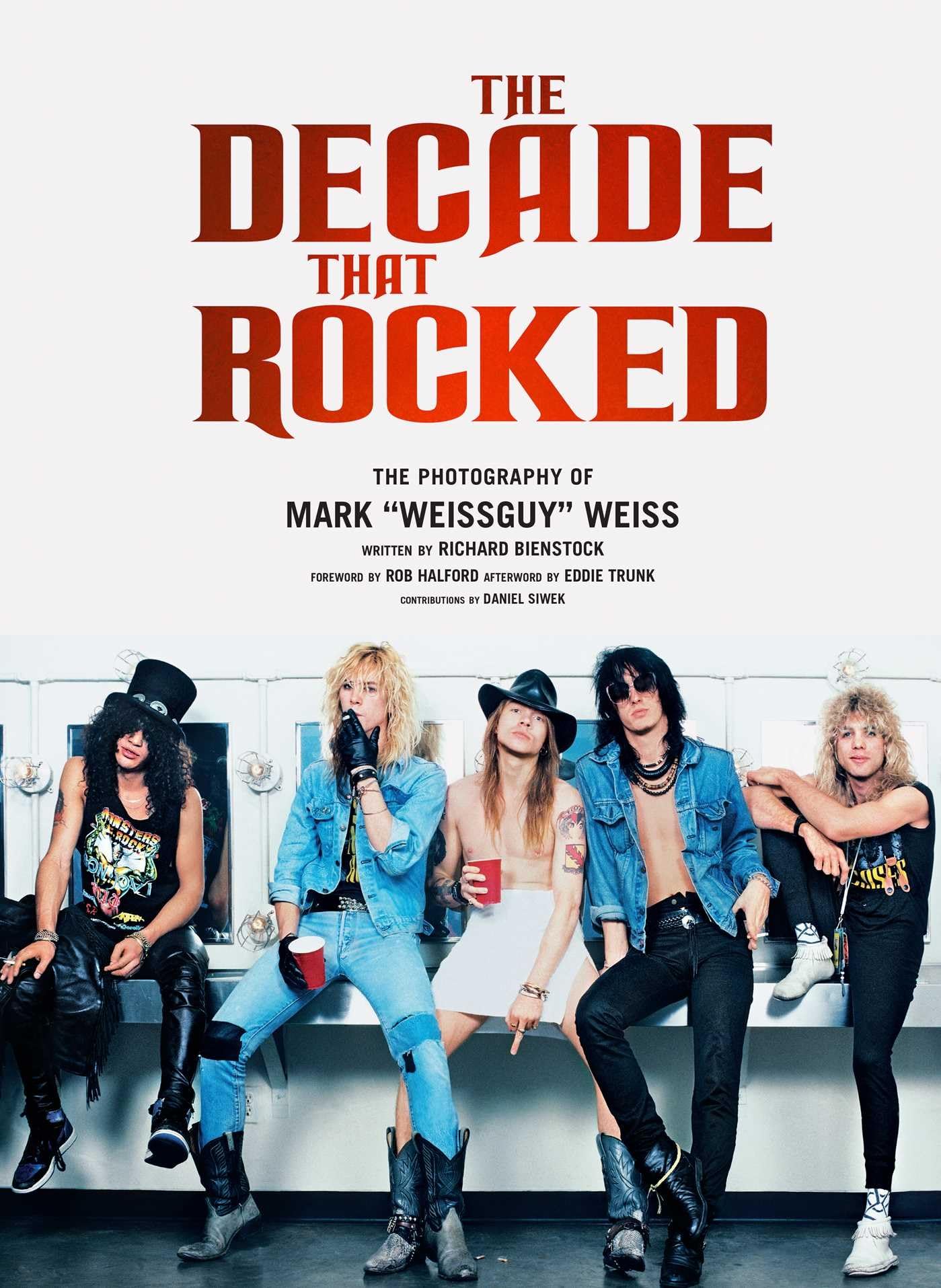 The Decade That Rocked: The Photography Of Mark Weissguy Weiss (Heavy Metal, Rock, Photography, Biography, Gifts For Heavy Met