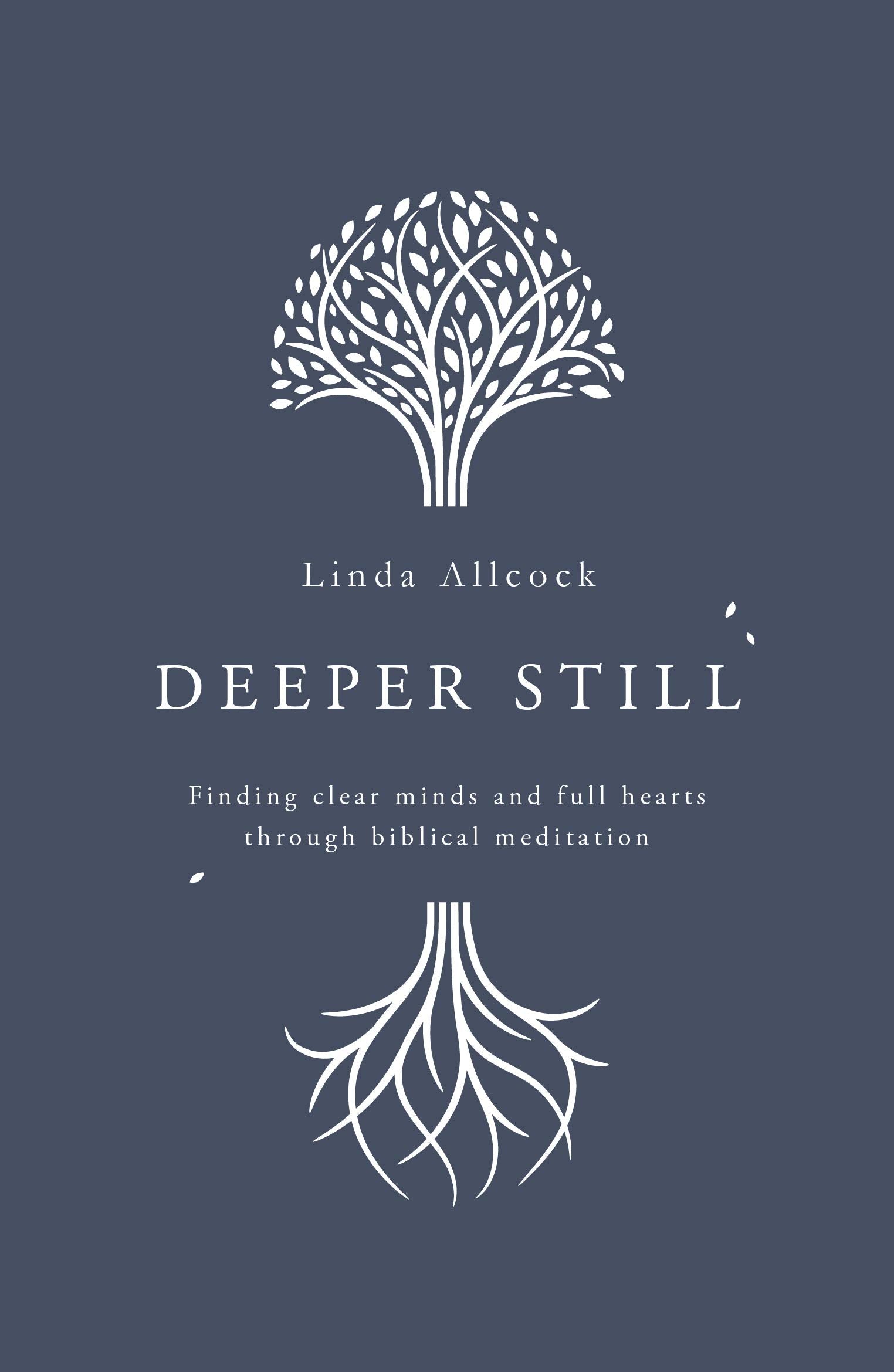 Deeper Still: Finding Clear Minds and Full Hearts through Biblical Meditation,Used