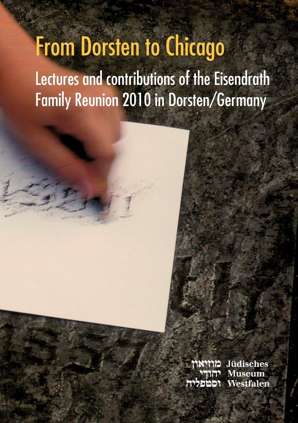 From Dorsten to Chicago: Lectures and contributions of the Eisendrath Family Reunion in Dorsten/Germany,Used