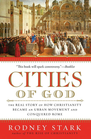 Cities of God: The Real Story of How Christianity Became an Urban Movement and Conquered Rome,Used