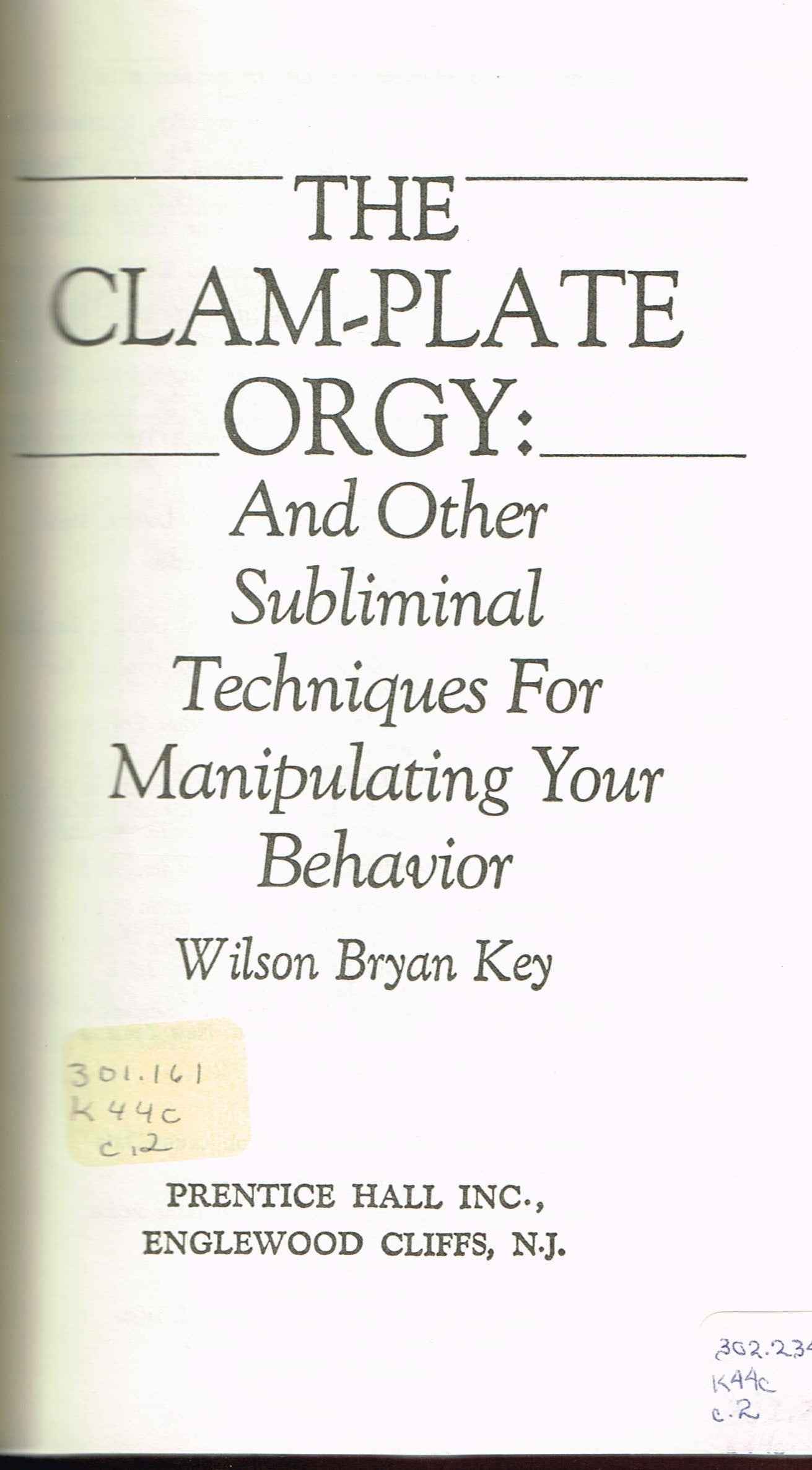 The ClamPlate Orgy and Other Subliminals the Media Use to Manipulate Your Behavior,Used