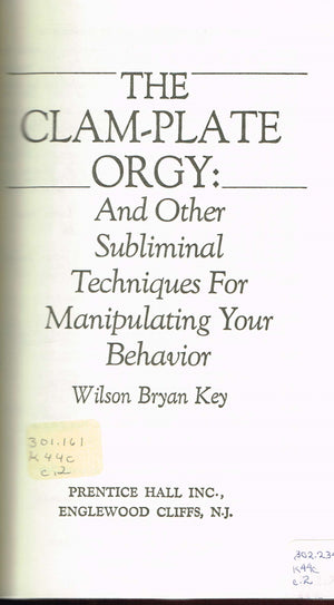 The ClamPlate Orgy and Other Subliminals the Media Use to Manipulate Your Behavior,Used