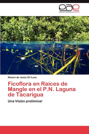Ficoflora en Races de Mangle en el P.N. Laguna de Tacarigua: Una Visin preliminar (Spanish Edition),Used