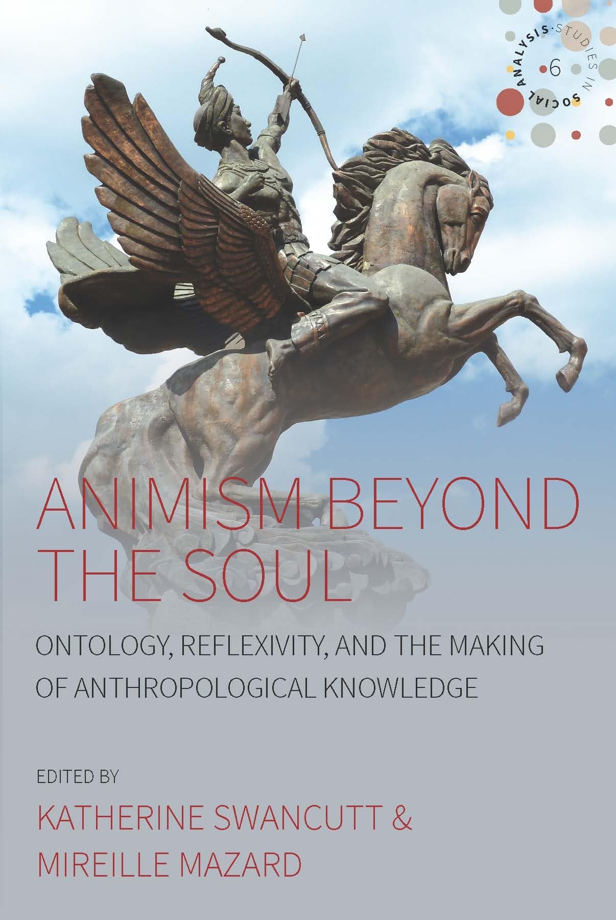 Animism beyond the Soul: Ontology, Reflexivity, and the Making of Anthropological Knowledge (Studies in Social Analysis, 6),Used