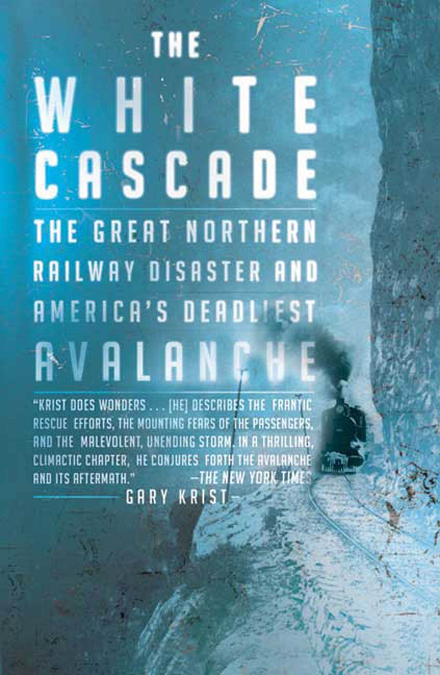 The White Cascade: The Great Northern Railway Disaster and America's Deadliest Avalanche,Used