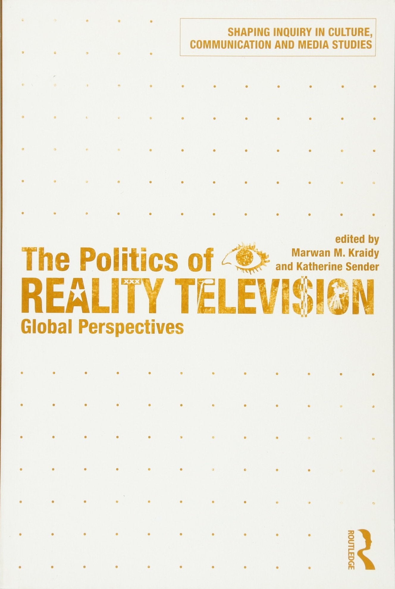 The Politics of Reality Television: Global Perspectives (Shaping Inquiry in Culture, Communication and Media Studies),Used