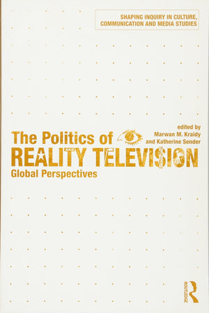 The Politics of Reality Television: Global Perspectives (Shaping Inquiry in Culture, Communication and Media Studies),Used