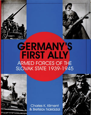 Germany'S First Ally: Armed Forces Of The Slovak State 19391945 (Schiffer Military History)