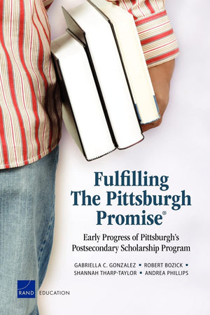 Fulfilling The Pittsburgh Promise: Early Progress Of Pittsburgh'S Postsecondary Scholarship Program,Used