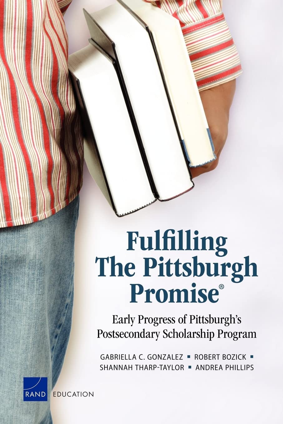 Fulfilling The Pittsburgh Promise: Early Progress Of Pittsburgh'S Postsecondary Scholarship Program,Used