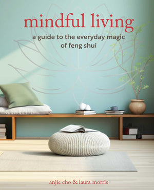Mindful Living: A Guide To The Everyday Magic Of Feng Shui,Used