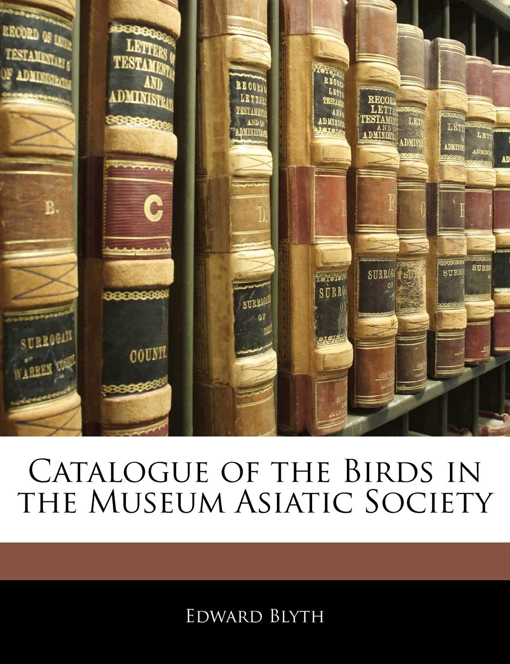 Catalogue of the Birds in the Museum Asiatic Society,New